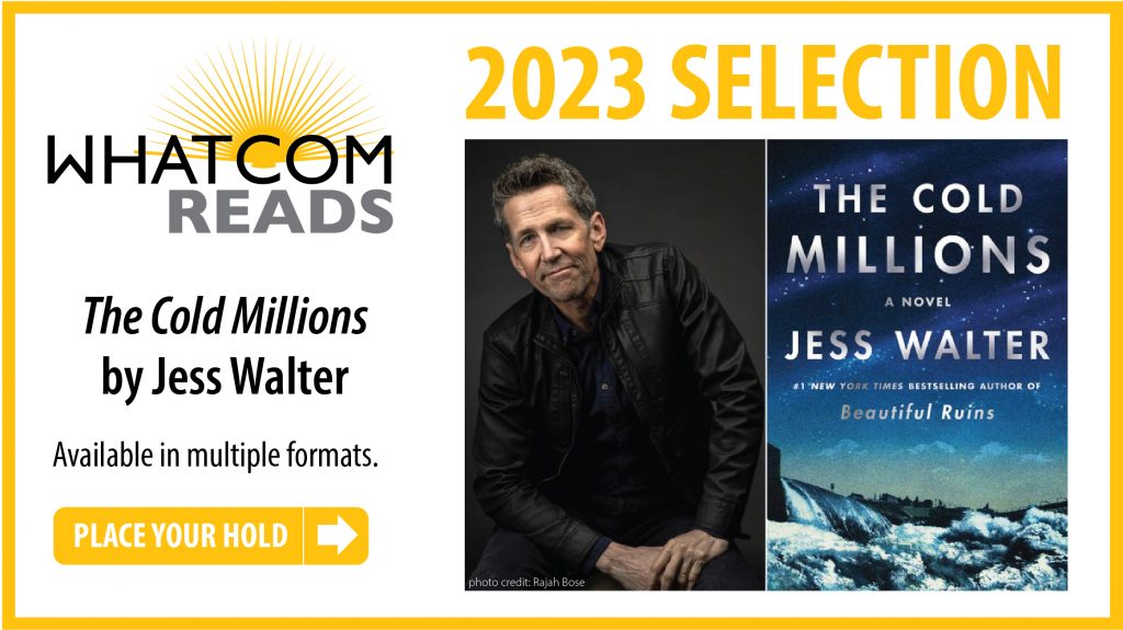 Our 2023 selection is The Cold Millions by Jess Walter. Available in multiple formats. Place your hold.