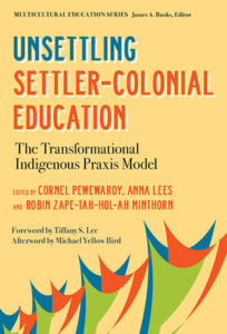 Unsettling Settler-colonial Education by Pewewardy, Cornel, Lees, Anna, Minthorn, Robin Zape-tah-hol-ah